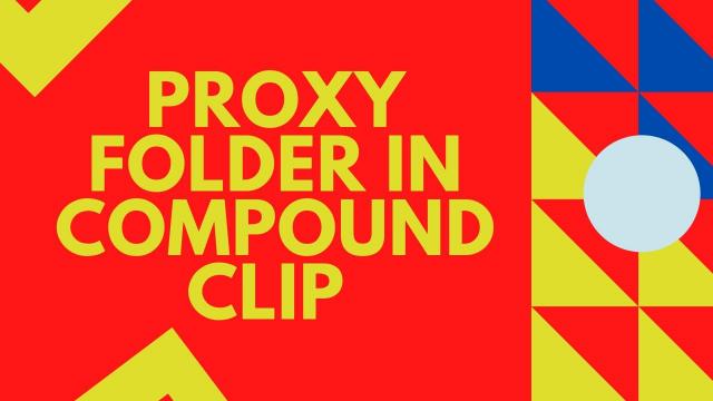 Proxy-Folder-in-Compound-Clip--