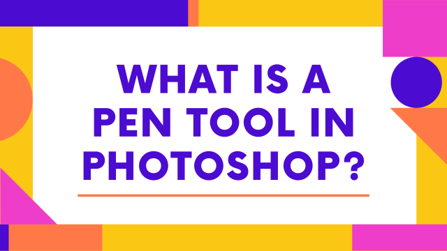 What is a pen tool in photoshop?