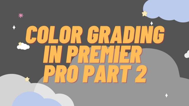  Color Grading in Premiere Pro Part 2