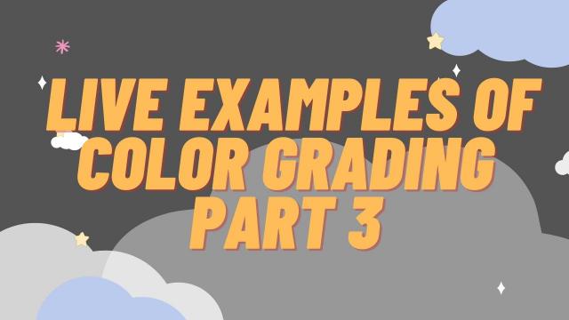 Live Examples Of Color Grading Part 3