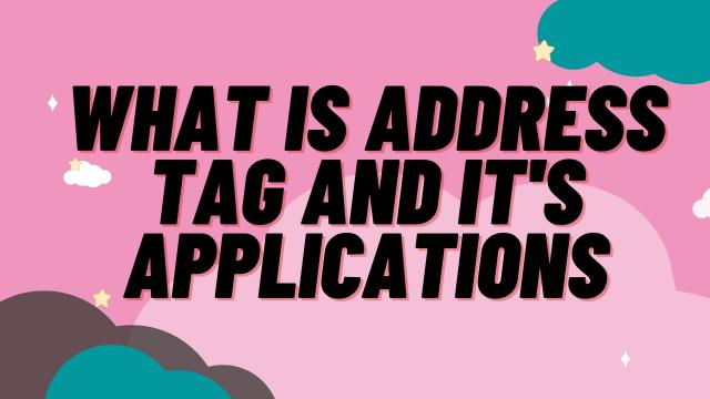 What is Address Tag and its Applications