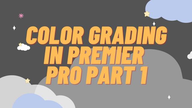  Color Grading in Premiere Pro Part 1