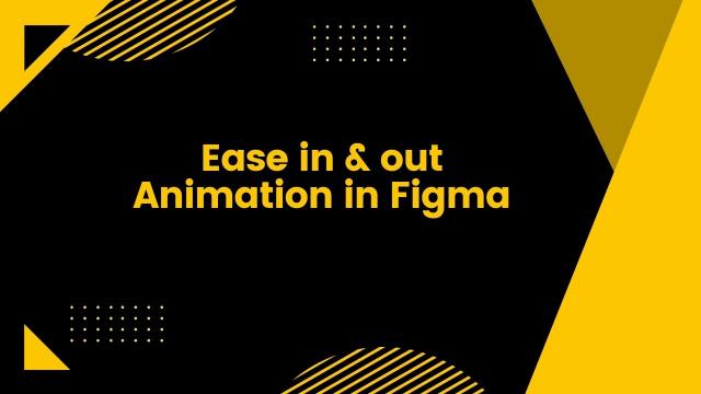 Ease in & out Animation in Figma