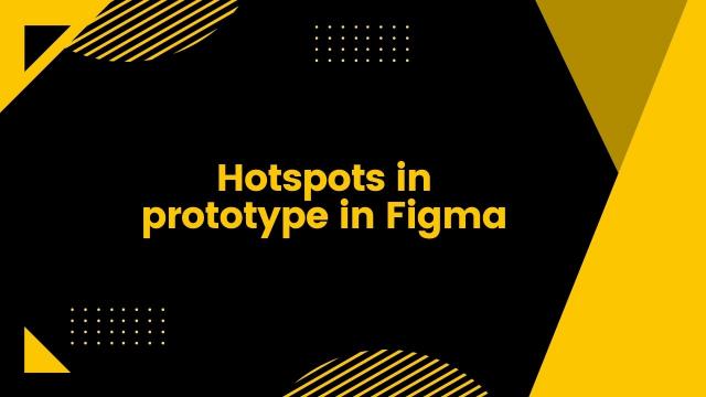 Hotspots in prototype in Figma