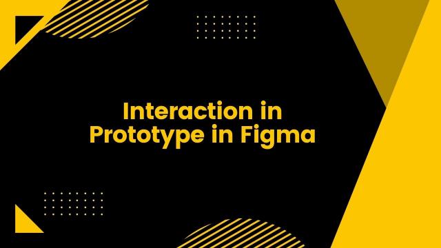 Interaction in Prototype in Figma