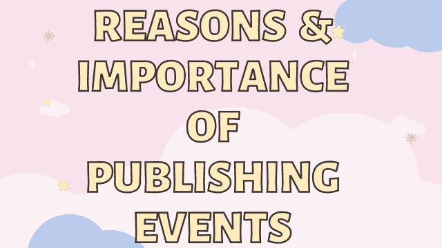 Reasons & Importance of Publishing Events