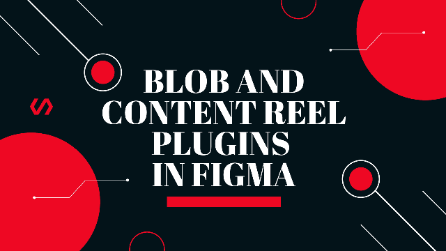 Blob and content reel plugins in figma