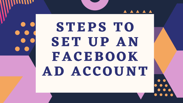 Steps to set up an Facebook Ad account