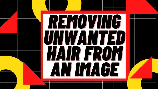 Removing Unwanted Hair from an Image