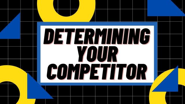 Determining your competitor
