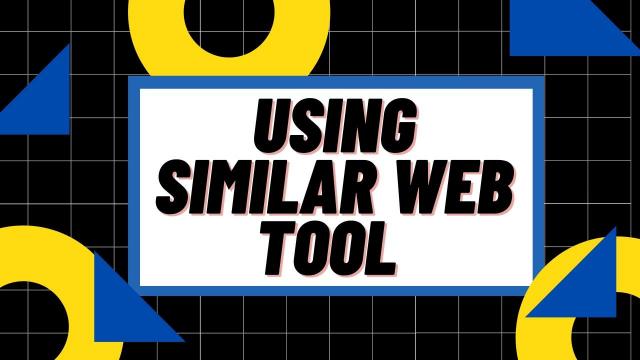 Using Similar Web Tool 