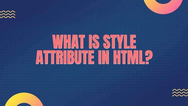 What is Style Attribute in HTML?