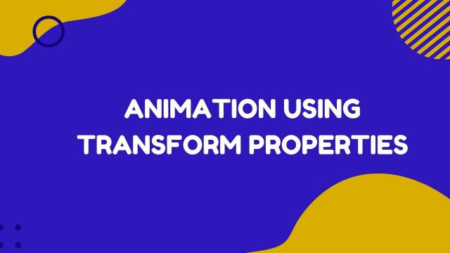 Animation Using Transform Properties