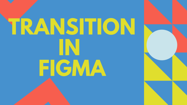 Trainsition in Figma