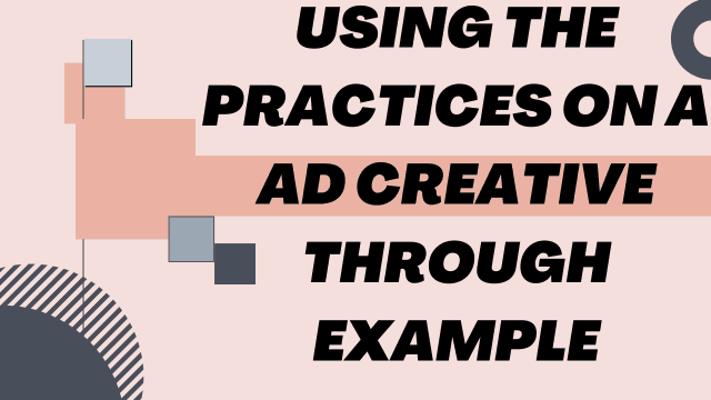 Using the practices on a Ad creative through Example