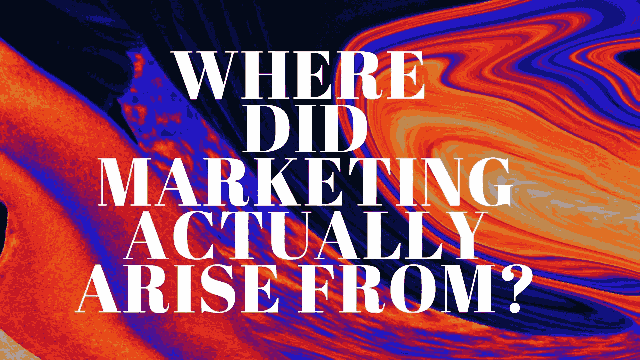 Where did marketing actually arise from?