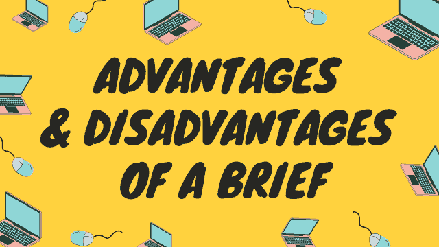 Advantages & Disadvantages of a brief