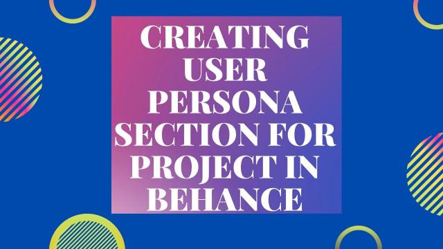Creating User Persona Section for project in Behance