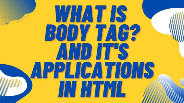 What-is-Body-Tag-and-its-applications-in-HTML