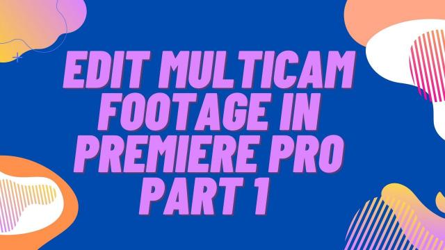 Edit Multicam Footage in Premiere Pro Part 1 