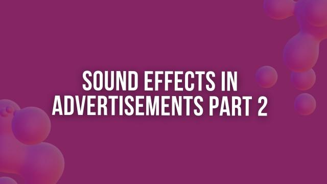 Sound Effects in Advertisements Part 2