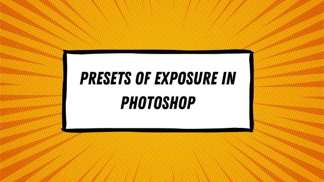 Presets of Exposure in Photoshop