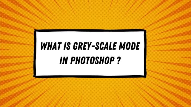 What is grey-scale mode in Photoshop?