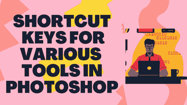 Shortcut keys for various tools in a photoshop