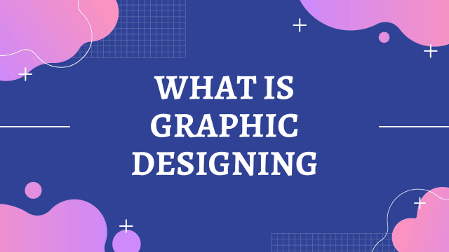 ग्राफिक डिजाइनिंग क्या है?