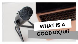 What is a Good UX/UI?