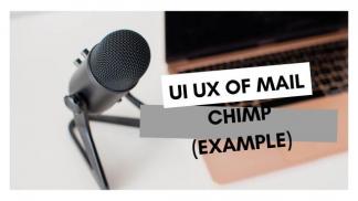 UI UX of Mail chimp (Example)
