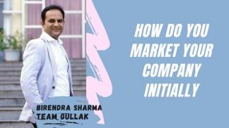 How do you market your company initially