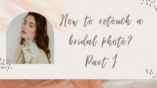 How to retouch a bridal photo? Part I