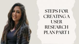 Steps for creating a User Research Plan Part 1