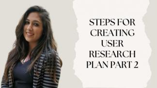 Steps for creating User Research plan Part 2