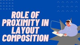 Role of Proximity in Layout Composition