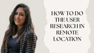 How to do the user research in remote location