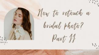 How to retouch a bridal photo? Part II