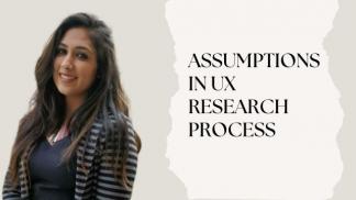 Assumptions in UX research process