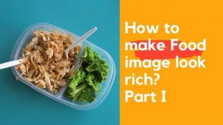 How to make a Food image look rich? Part I