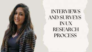 Interviews and surveys in UX research process 