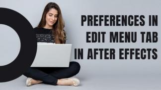 Preferences in Edit Menu Tab in After Effects