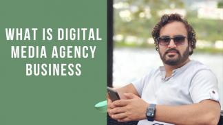 WHAT IS DIGITAL MEDIA AGENCY BUSINESS