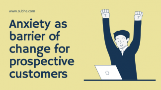 Anxiety as barrier of change for prospective customers