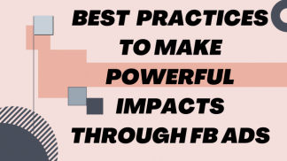 Best Practices to make Powerful Impact through FB Ads