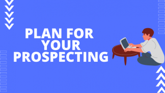 Plan for your prospecting