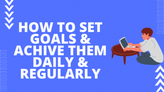 How to set goals and achieve them daily and regularly?