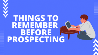 Things to remember before prospecting