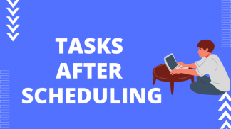 Tasks after Scheduling