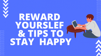 Reward yourself and tips to stay happy
